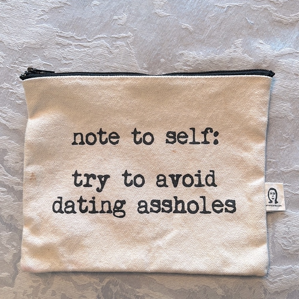 Pamela Barsky note to self: avoid dating assholes pouch